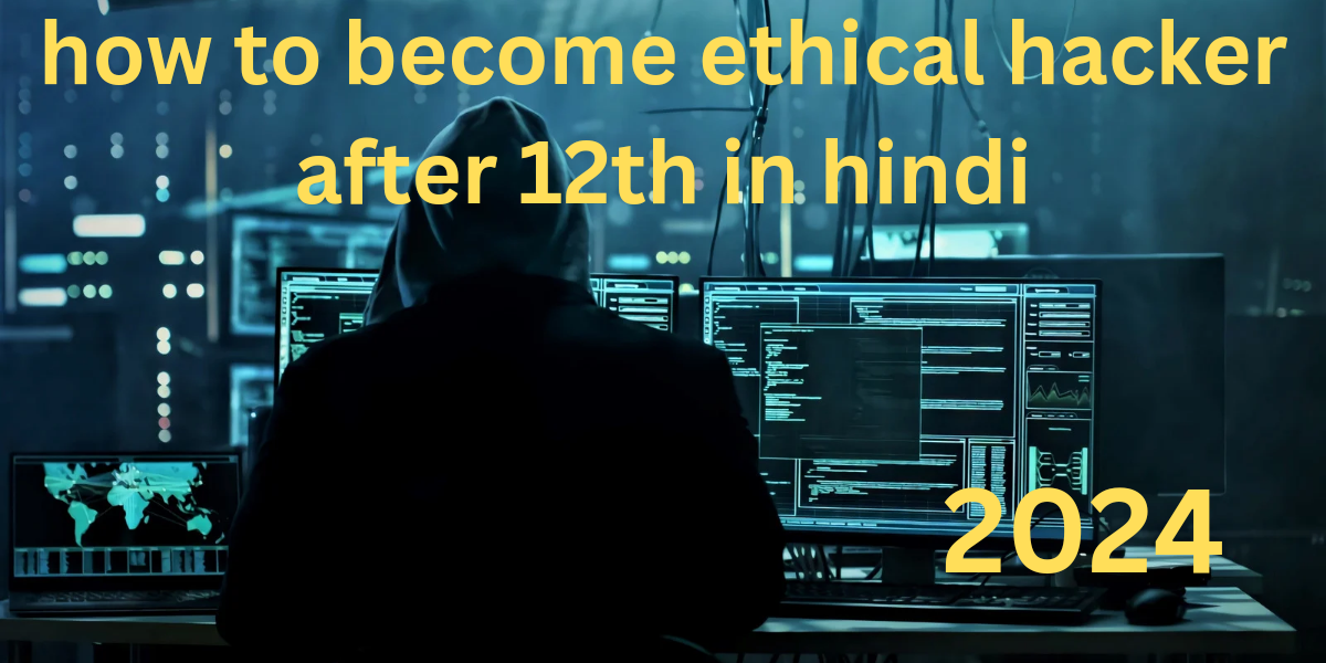how to become ethical hacker after 12th in hindi